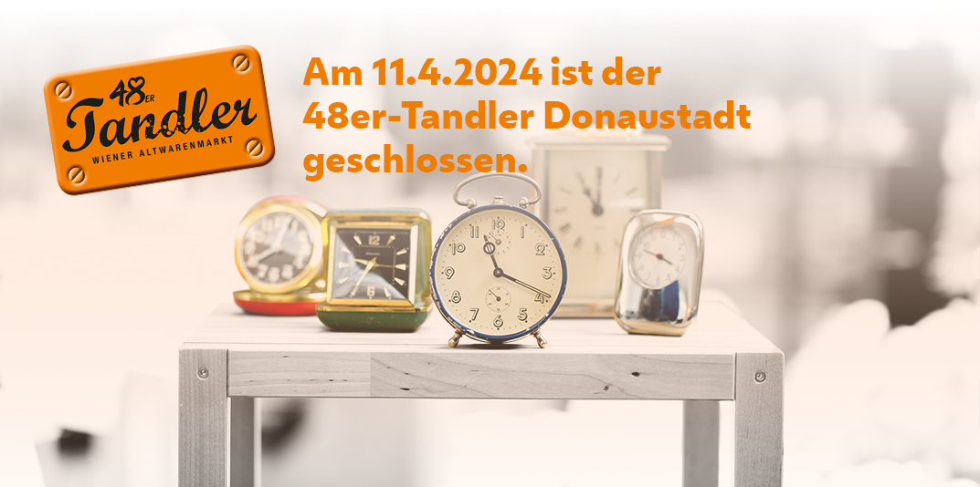 48er-Tandler Donaustadt am 11.4. geschlossen!